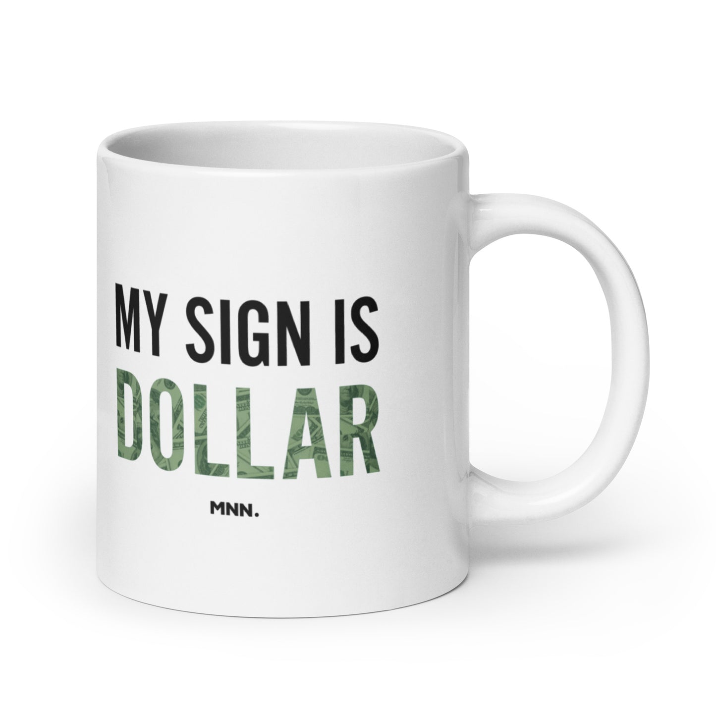 My Sign is Dollar Mug